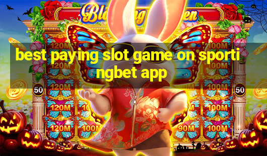 best paying slot game on sportingbet app