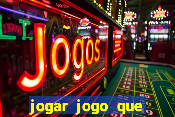 jogar jogo que ganha dinheiro