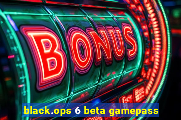 black.ops 6 beta gamepass