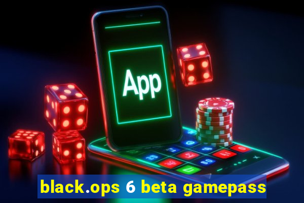 black.ops 6 beta gamepass