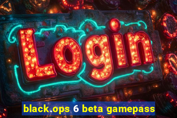 black.ops 6 beta gamepass