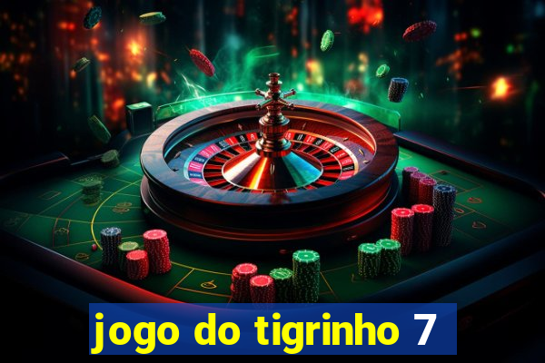 jogo do tigrinho 7