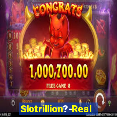 Slotrillion?-Real Casino Slots