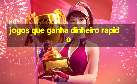 jogos que ganha dinheiro rapido