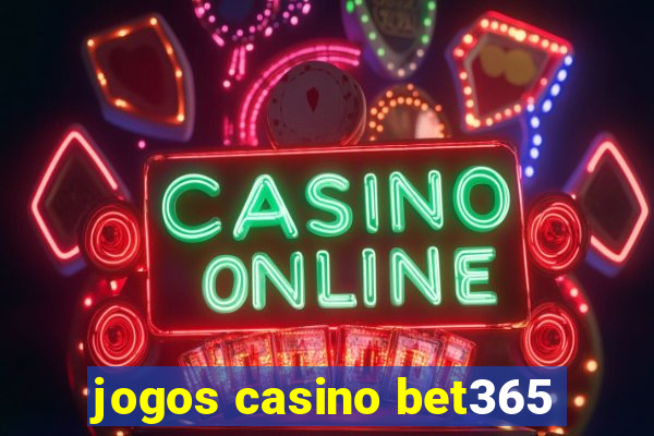 jogos casino bet365