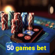 50 games bet