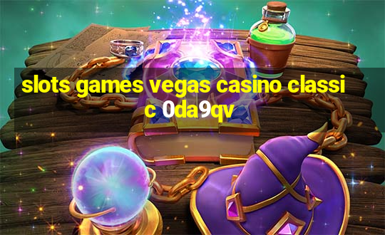 slots games vegas casino classic 0da9qv