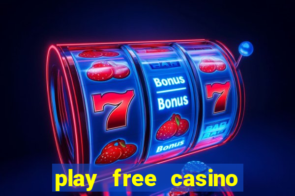 play free casino slot games