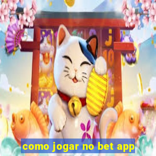 como jogar no bet app