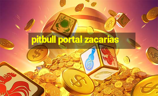 pitbull portal zacarias