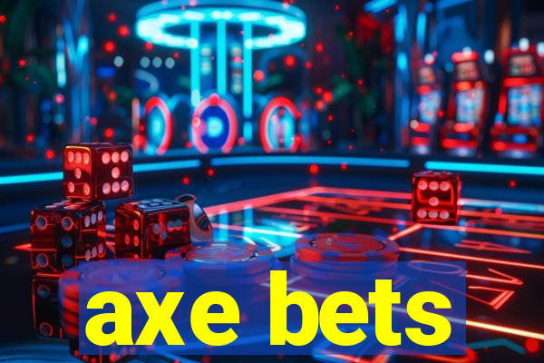 axe bets