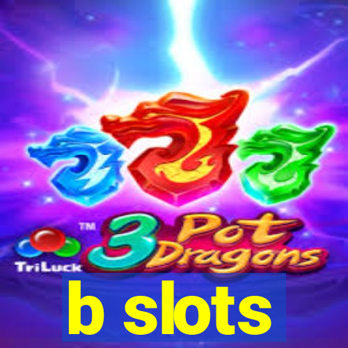 b slots