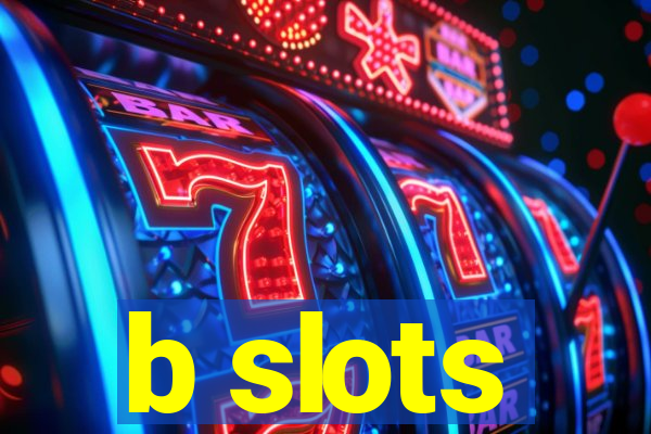 b slots