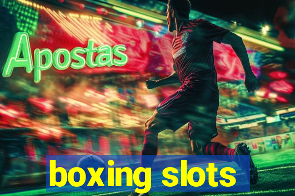 boxing slots