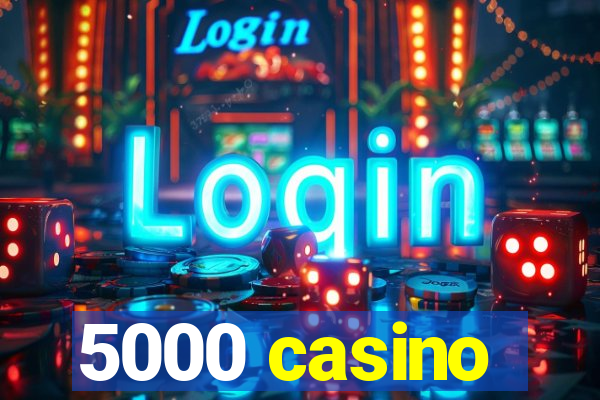 5000 casino