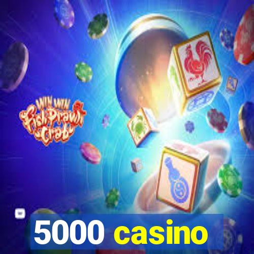 5000 casino