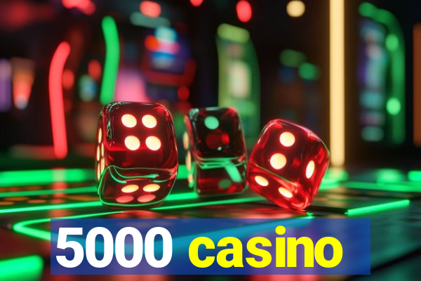 5000 casino