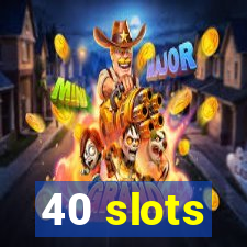 40 slots