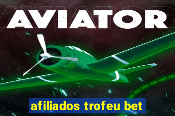 afiliados trofeu bet