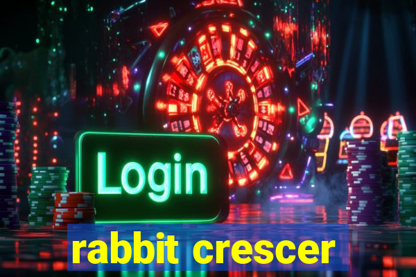 rabbit crescer