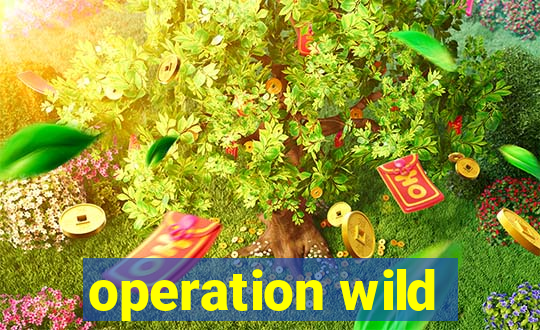 operation wild