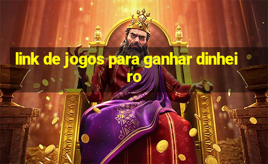 link de jogos para ganhar dinheiro