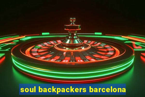 soul backpackers barcelona