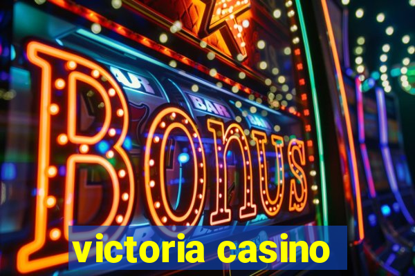 victoria casino