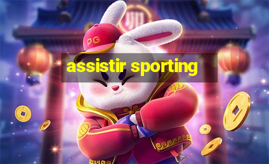 assistir sporting