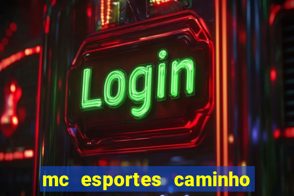 mc esportes caminho da sorte