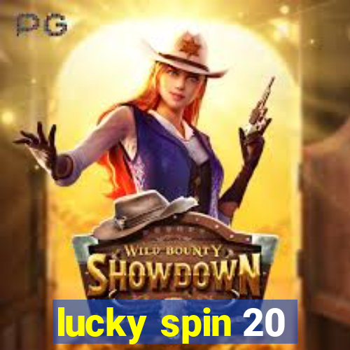 lucky spin 20