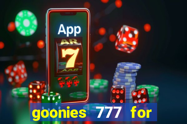 goonies 777 for slot games