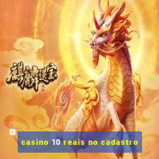 casino 10 reais no cadastro