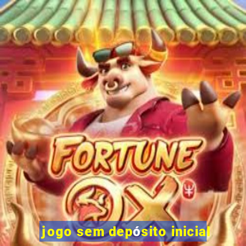 jogo sem depósito inicial