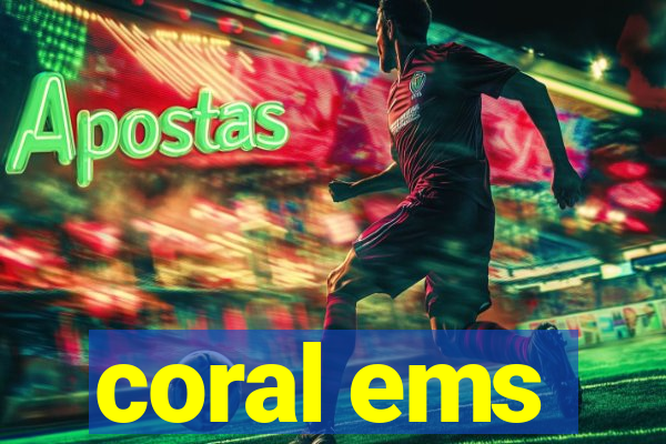 coral ems