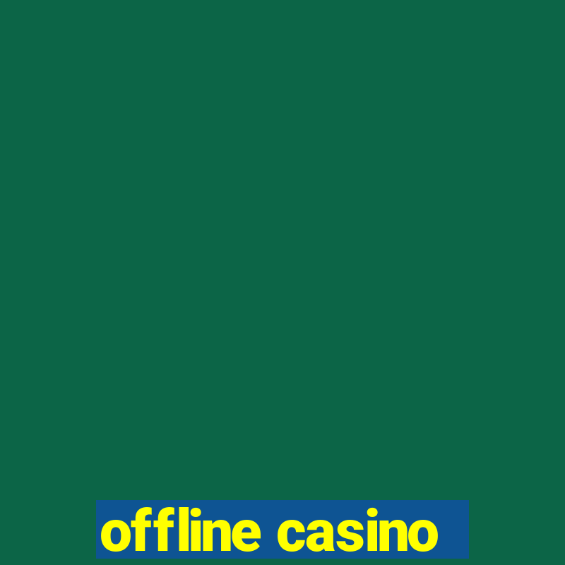 offline casino