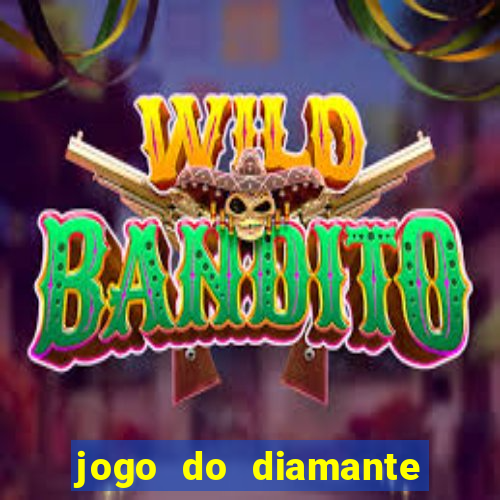 jogo do diamante para ganhar dinheiro