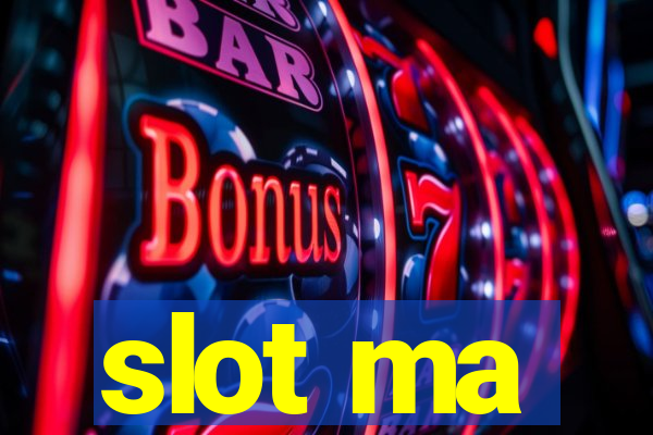 slot ma