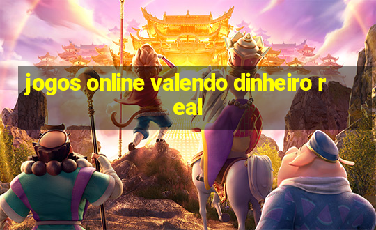 jogos online valendo dinheiro real