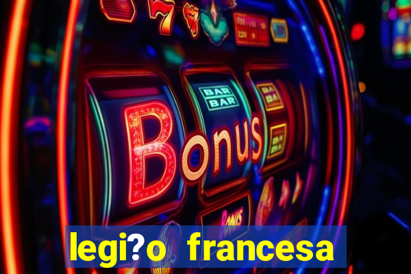 legi?o francesa como entrar