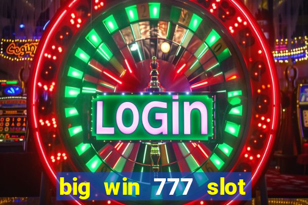 big win 777 slot online login