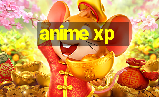 anime xp