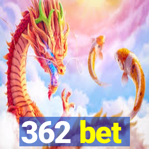 362 bet