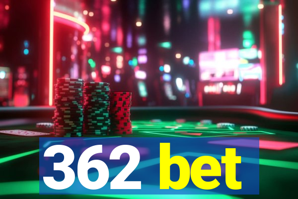 362 bet