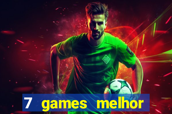 7 games melhor horário para jogar