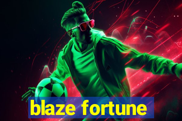 blaze fortune