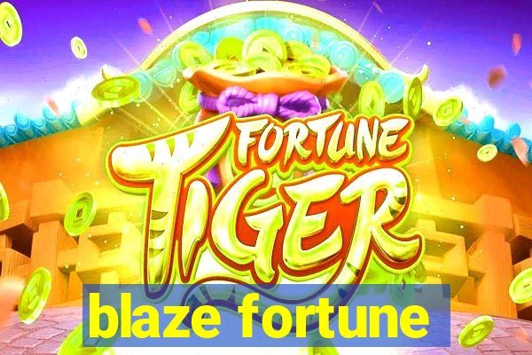 blaze fortune