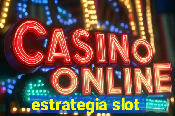 estrategia slot