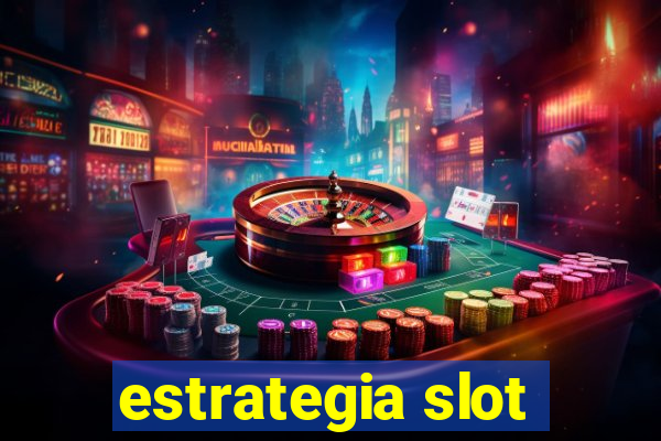 estrategia slot