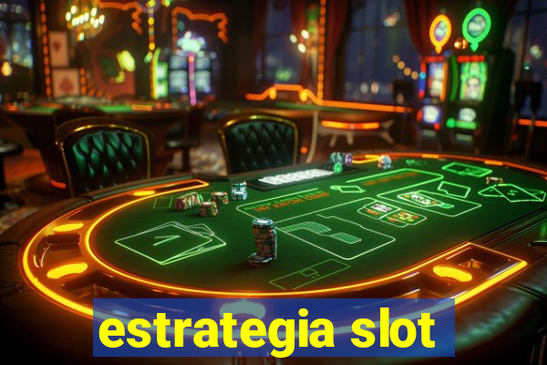 estrategia slot